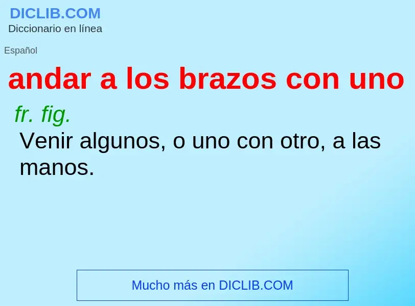 ¿Qué es andar a los brazos con uno? - significado y definición