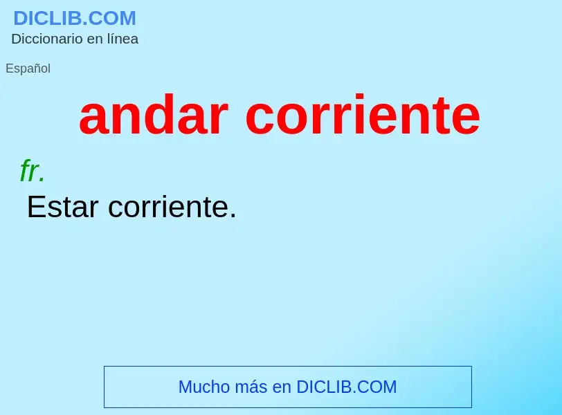 Che cos'è andar corriente - definizione