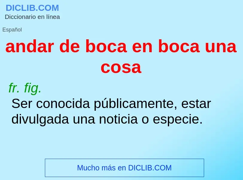 Che cos'è andar de boca en boca una cosa - definizione