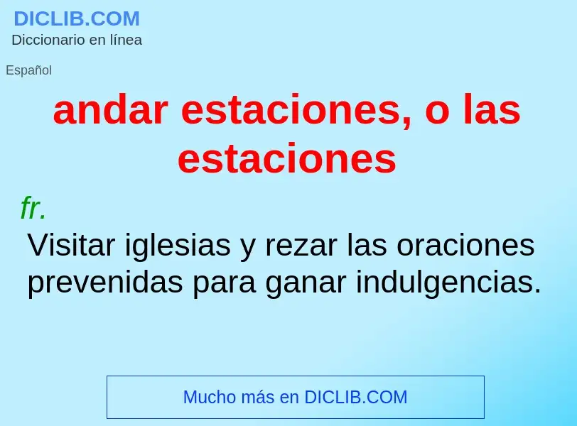 ¿Qué es andar estaciones, o las estaciones? - significado y definición