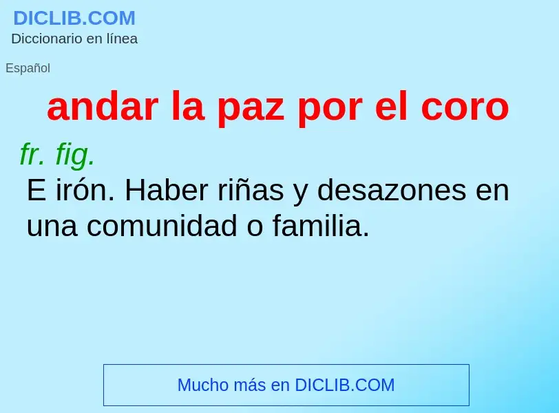 Что такое andar la paz por el coro - определение