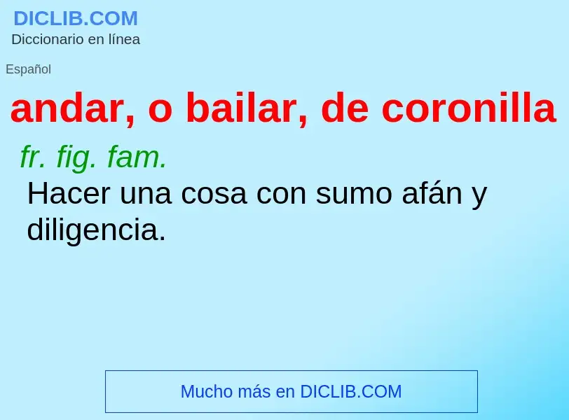 What is andar, o bailar, de coronilla - definition