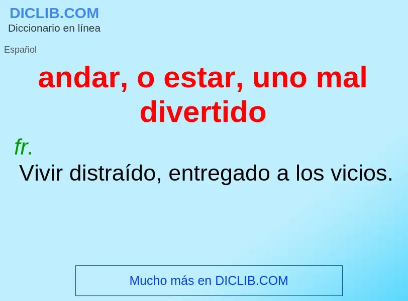 O que é andar, o estar, uno mal divertido - definição, significado, conceito