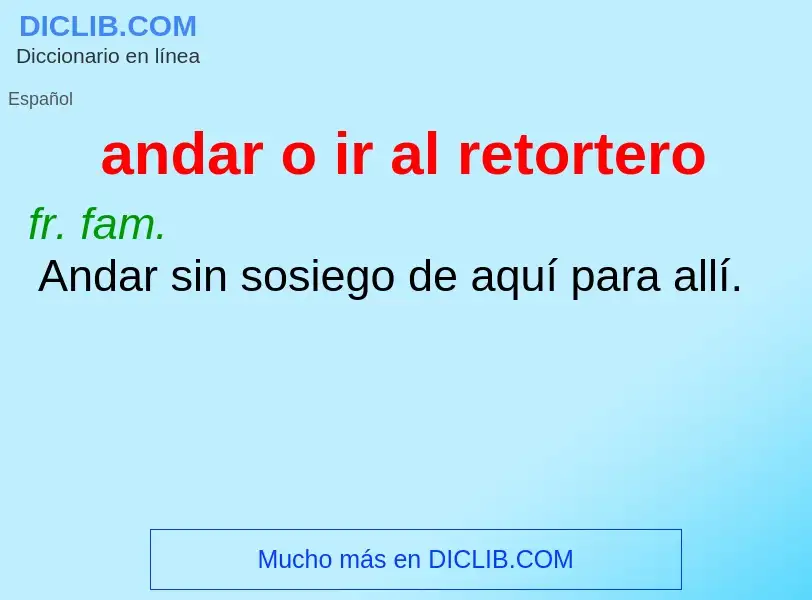 O que é andar o ir al retortero - definição, significado, conceito