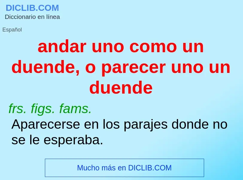 Τι είναι andar uno como un duende, o parecer uno un duende - ορισμός