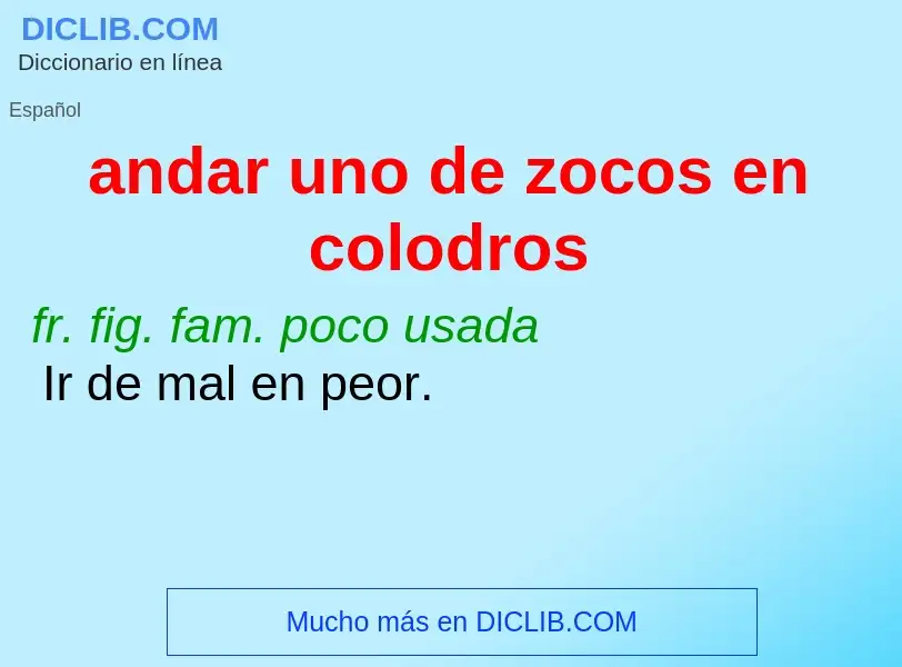 What is andar uno de zocos en colodros - definition