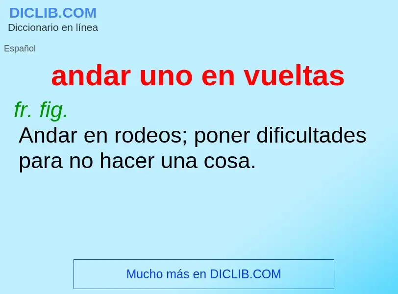 O que é andar uno en vueltas - definição, significado, conceito