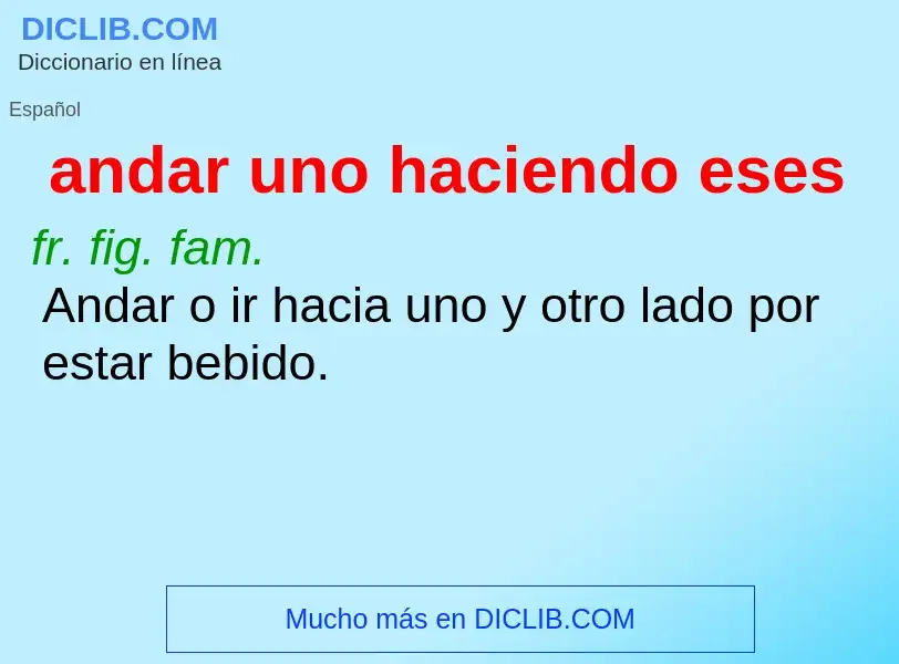 O que é andar uno haciendo eses - definição, significado, conceito