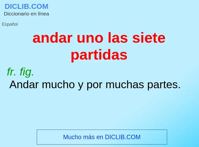 ¿Qué es andar uno las siete partidas? - significado y definición