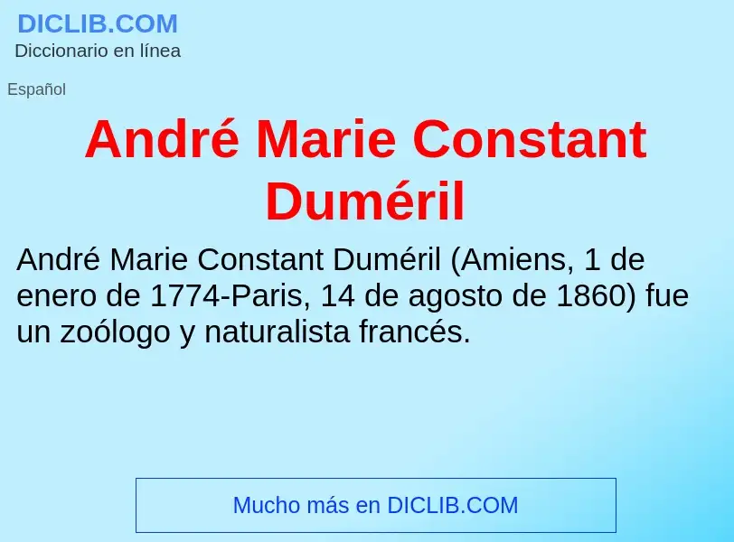 ¿Qué es André Marie Constant Duméril? - significado y definición