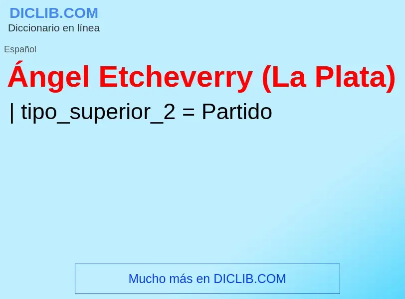 Что такое Ángel Etcheverry (La Plata) - определение