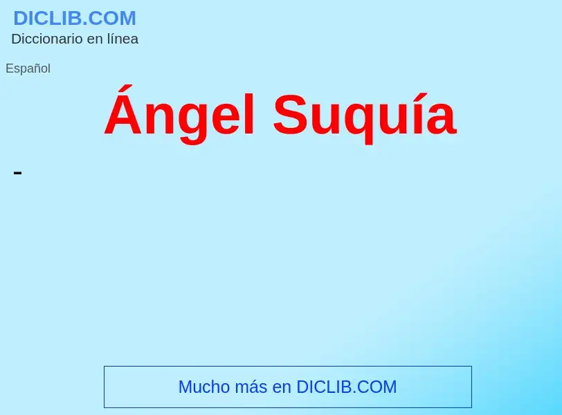 ¿Qué es Ángel Suquía? - significado y definición