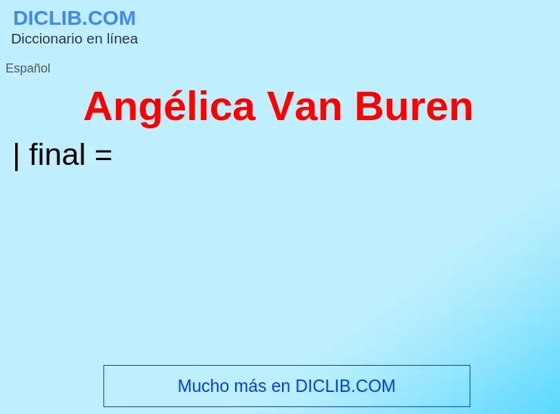 Что такое Angélica Van Buren - определение