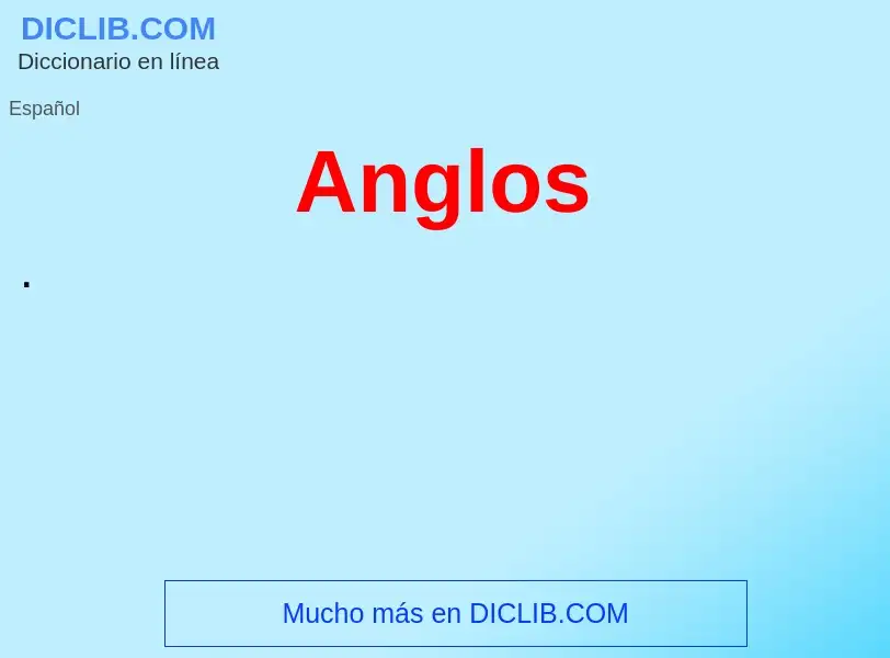 ¿Qué es Anglos? - significado y definición