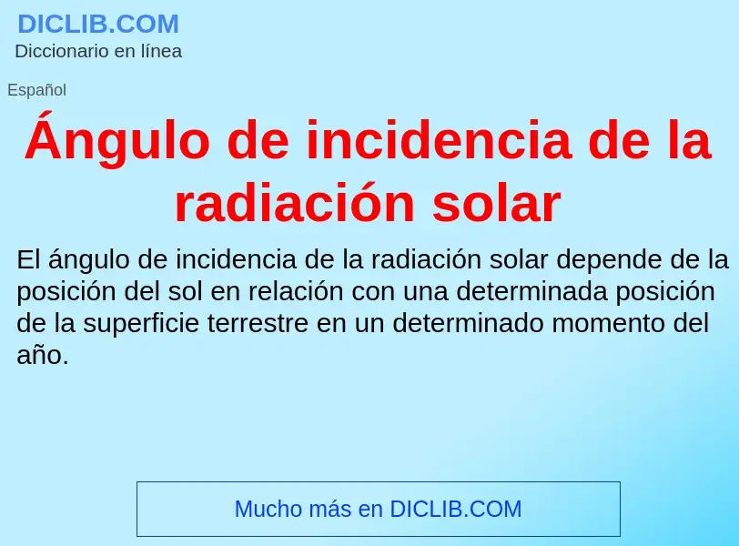 What is Ángulo de incidencia de la radiación solar - meaning and definition