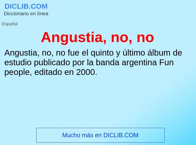 Wat is Angustia, no, no - definition