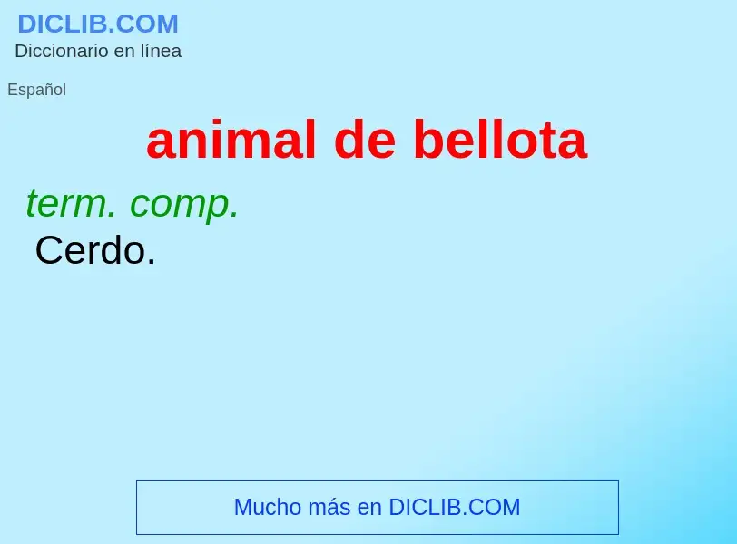 Wat is animal de bellota - definition