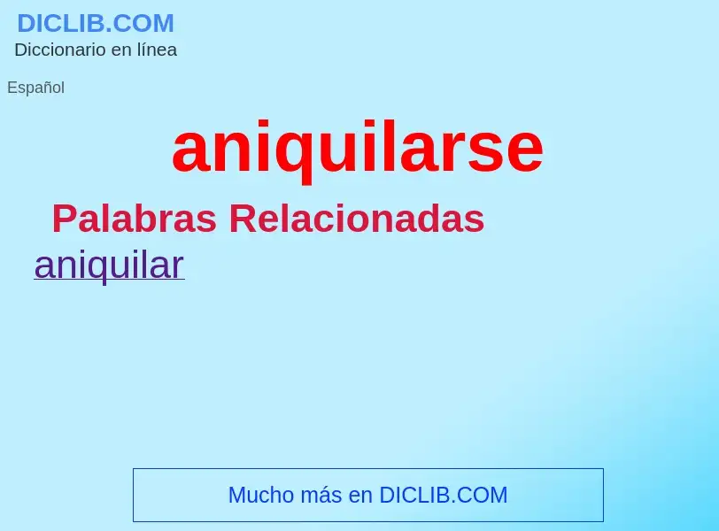 What is aniquilarse - definition