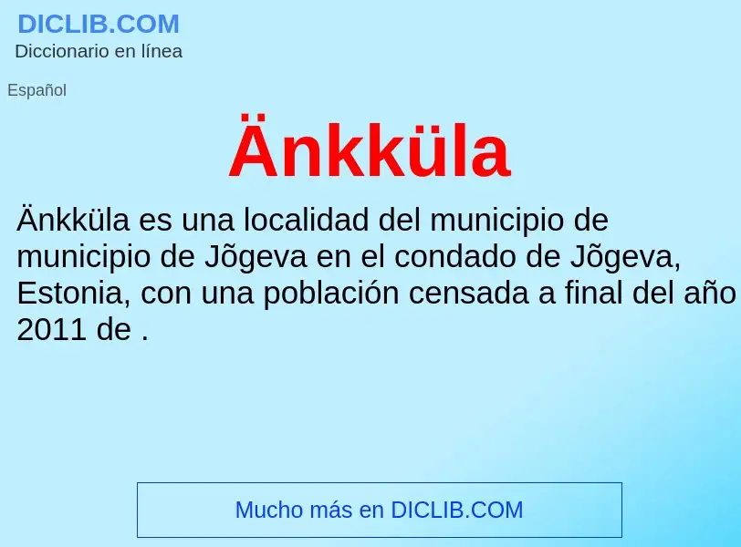 ¿Qué es Änkküla? - significado y definición