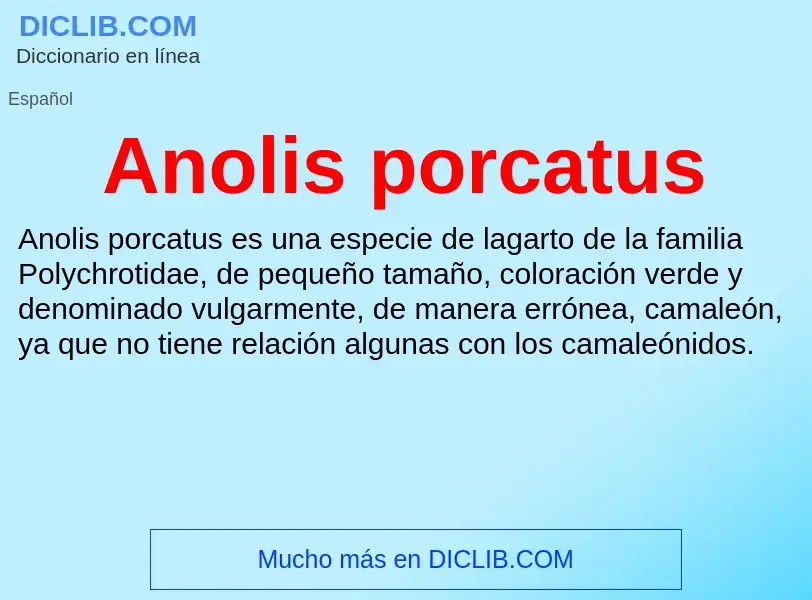 ¿Qué es Anolis porcatus? - significado y definición