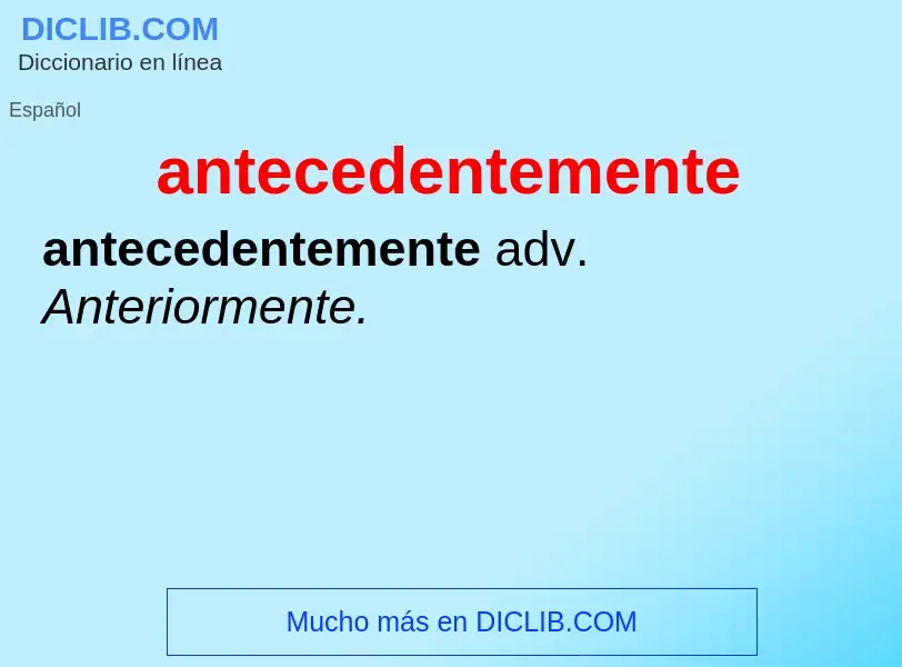 What is antecedentemente - meaning and definition