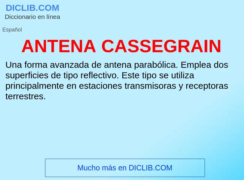 ¿Qué es ANTENA CASSEGRAIN? - significado y definición