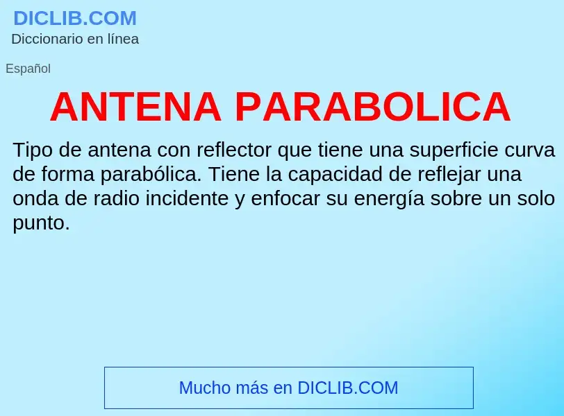 ¿Qué es ANTENA PARABOLICA? - significado y definición