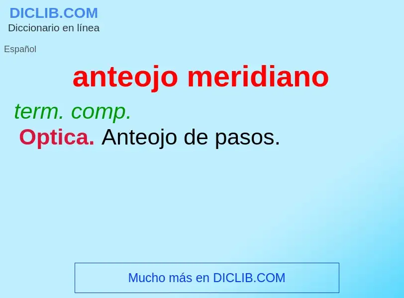 What is anteojo meridiano - meaning and definition