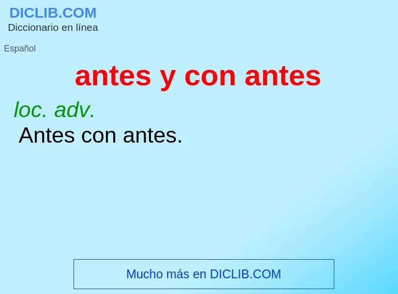 What is antes y con antes - meaning and definition