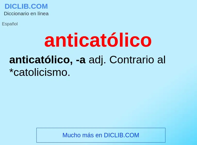 ¿Qué es anticatólico? - significado y definición