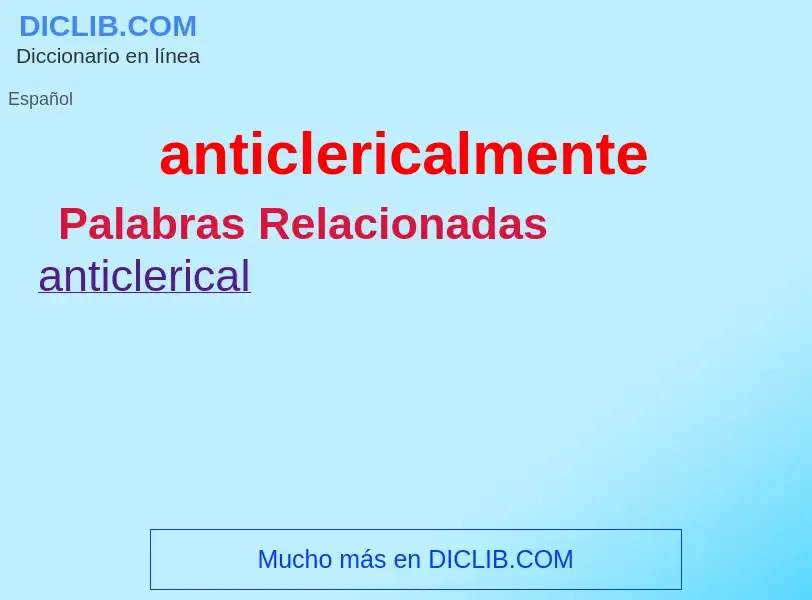 What is anticlericalmente - meaning and definition