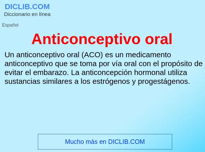 Что такое Anticonceptivo oral - определение