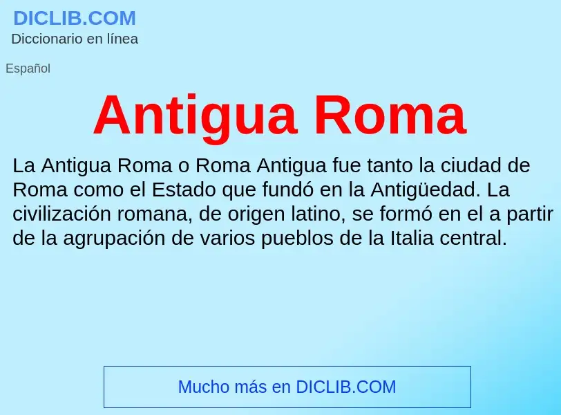 ¿Qué es Antigua Roma? - significado y definición