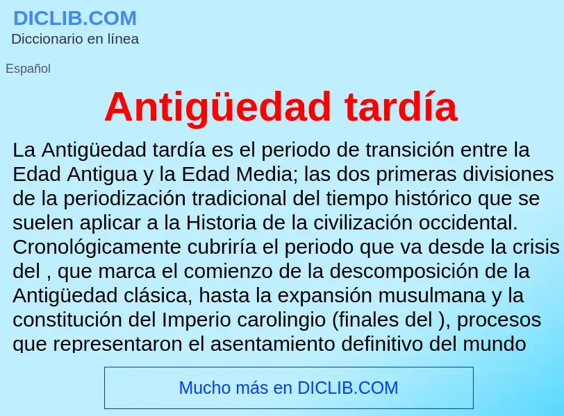 What is Antigüedad tardía - meaning and definition