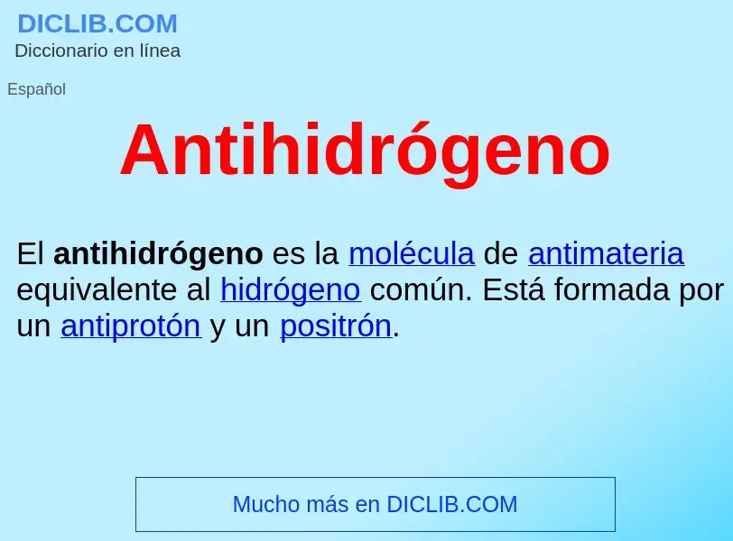 ¿Qué es Antihidrógeno ? - significado y definición