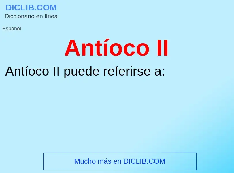 ¿Qué es Antíoco II? - significado y definición