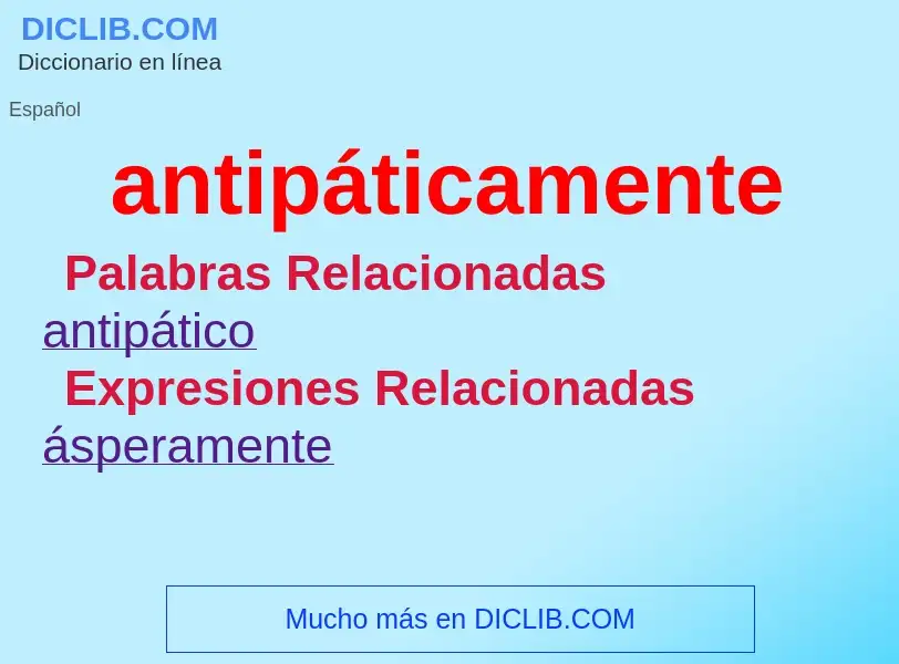 What is antipáticamente - definition