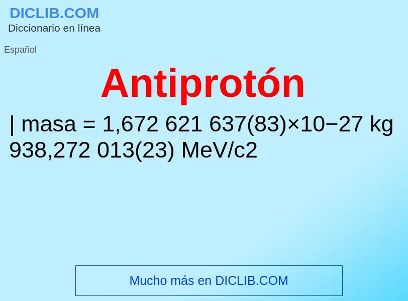 ¿Qué es Antiprotón? - significado y definición