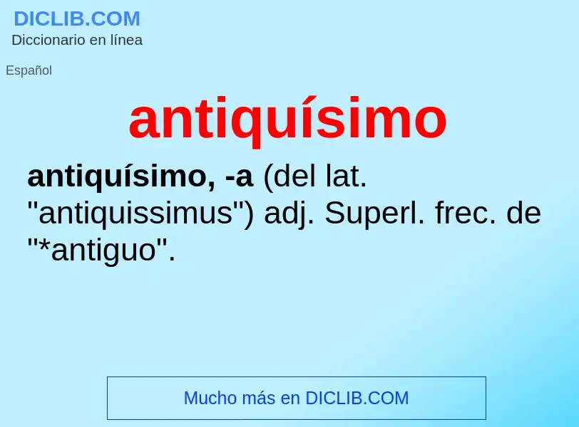 O que é antiquísimo - definição, significado, conceito