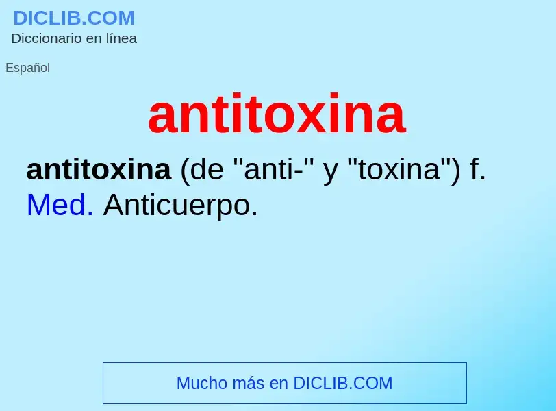 ¿Qué es antitoxina? - significado y definición