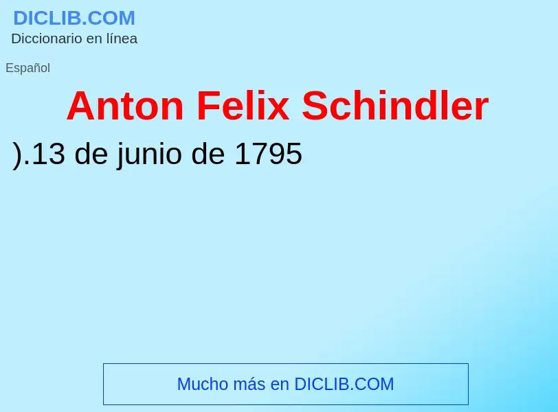 What is Anton Felix Schindler - meaning and definition