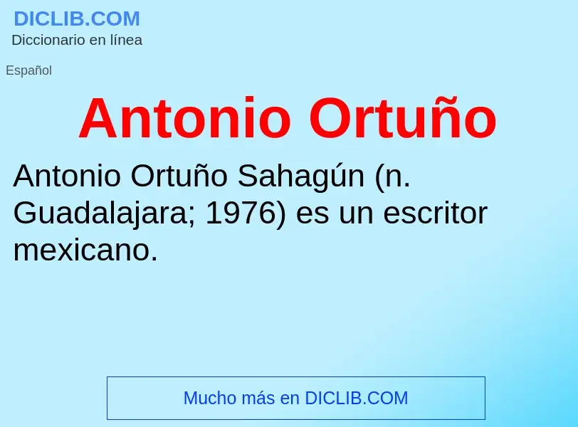 ¿Qué es Antonio Ortuño? - significado y definición