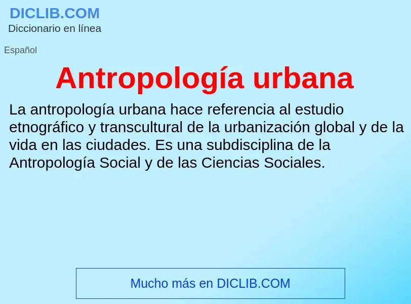 Что такое Antropología urbana - определение