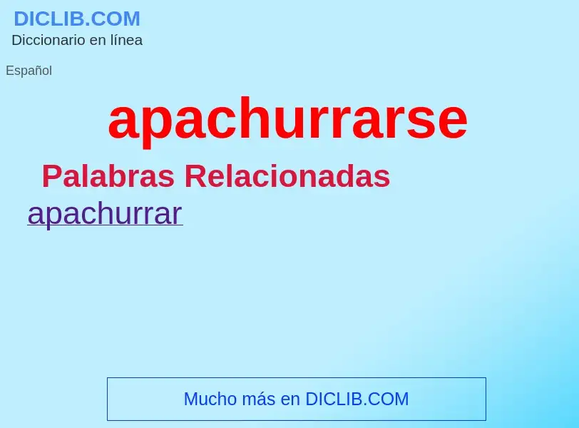 What is apachurrarse - meaning and definition