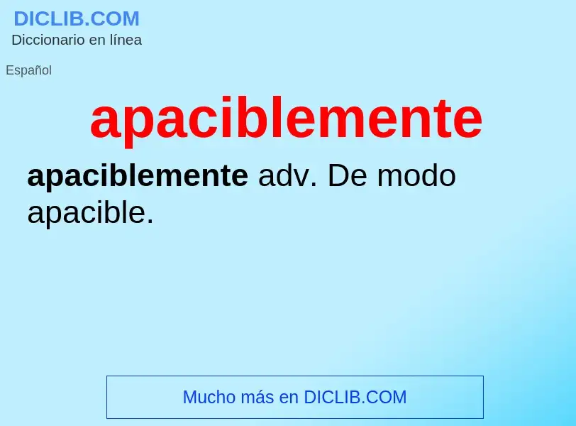 What is apaciblemente - meaning and definition