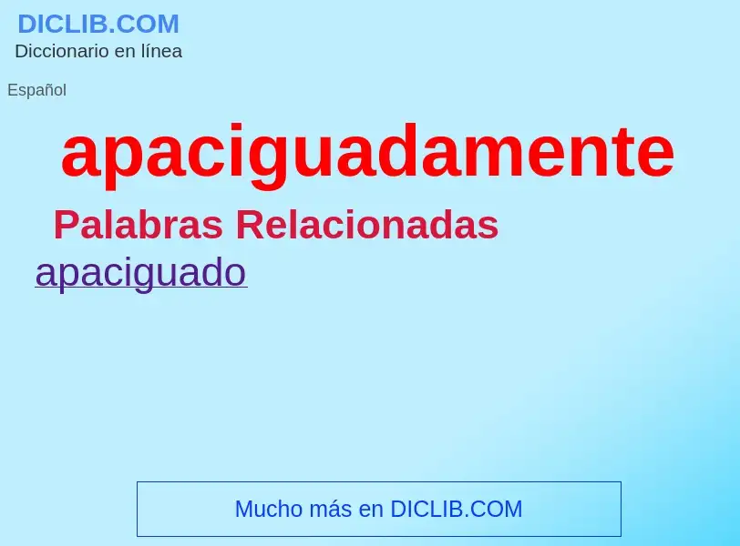 Was ist apaciguadamente - Definition