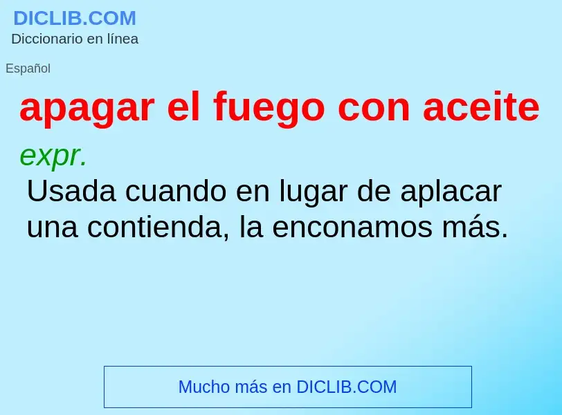 Wat is apagar el fuego con aceite - definition