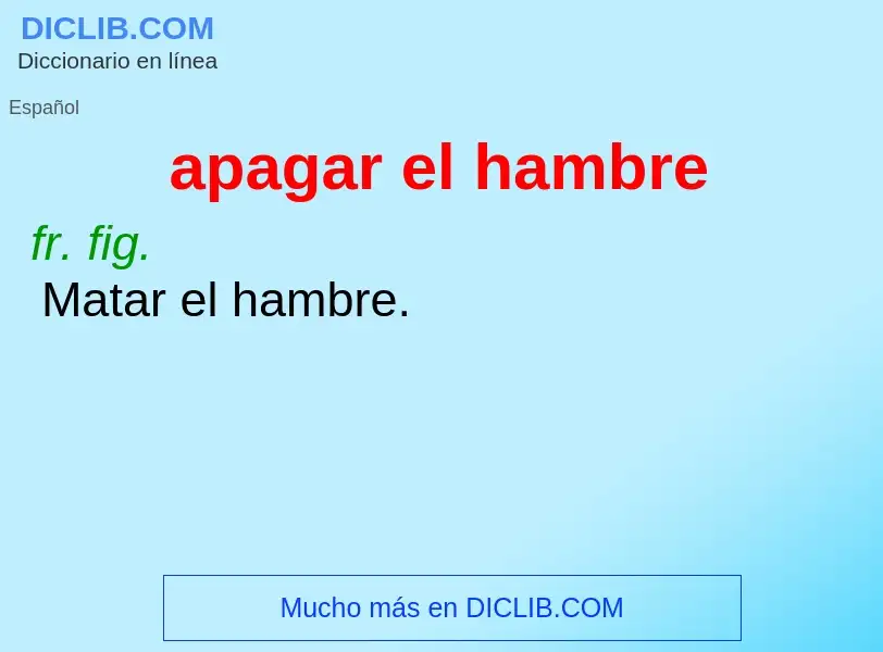 Wat is apagar el hambre - definition