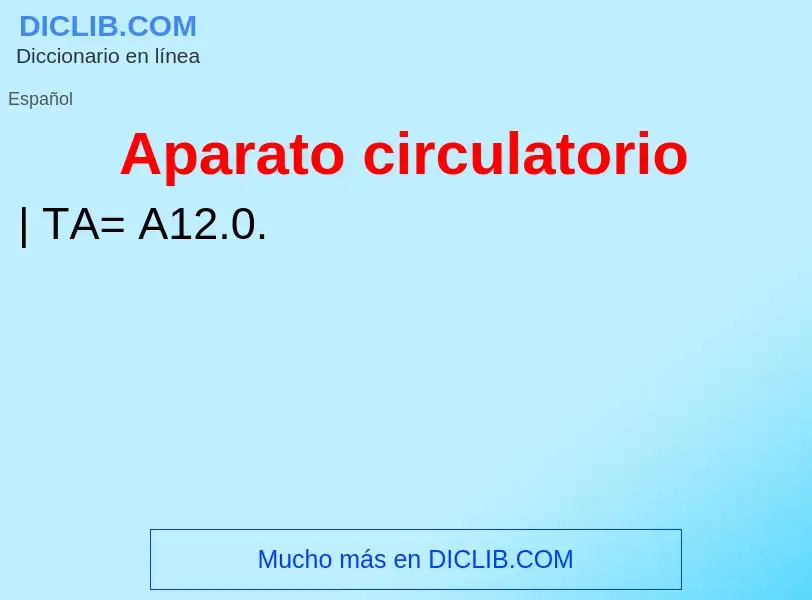 ¿Qué es Aparato circulatorio? - significado y definición