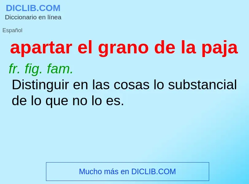 Che cos'è apartar el grano de la paja - definizione